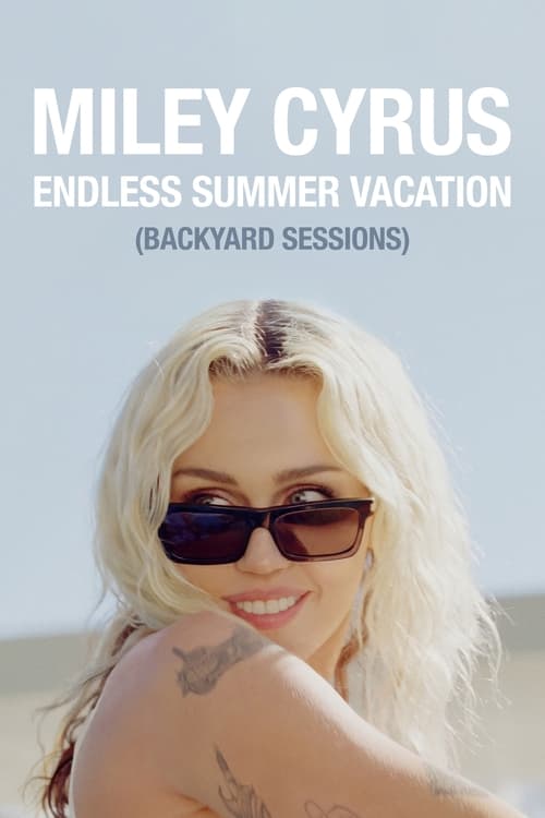 فيلم Miley Cyrus – Endless Summer Vacation (Backyard Sessions)