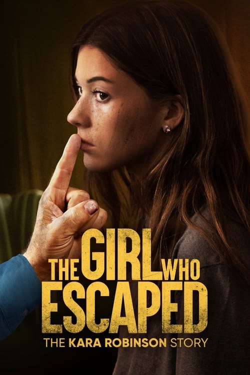 فيلم The Girl Who Escaped: The Kara Robinson Story