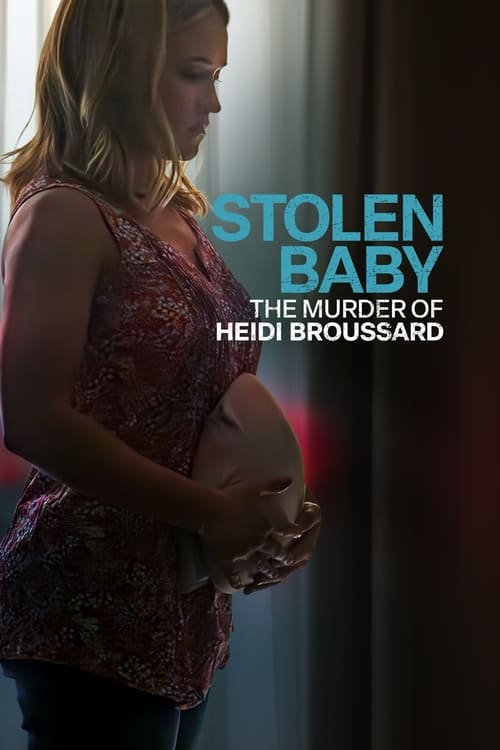 فيلم Stolen Baby: The Murder Of Heidi Broussard